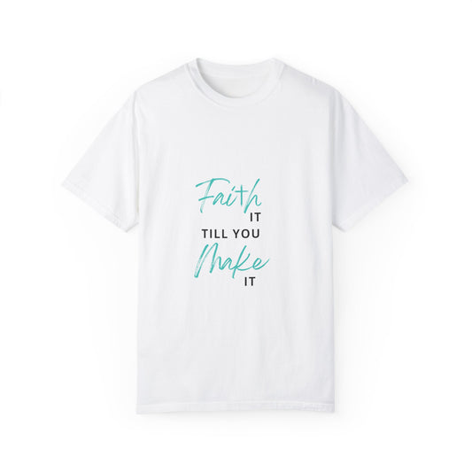 Faith it till you make it T Shirt