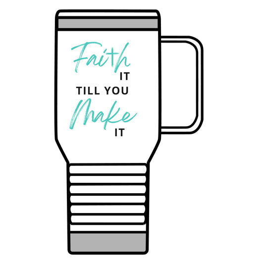 Faith it till you make it 20oz tumbler