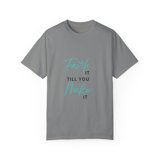 Faith it till you make it T-shirt