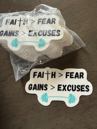 Faith > Fear, Gains > Excuses Sticker