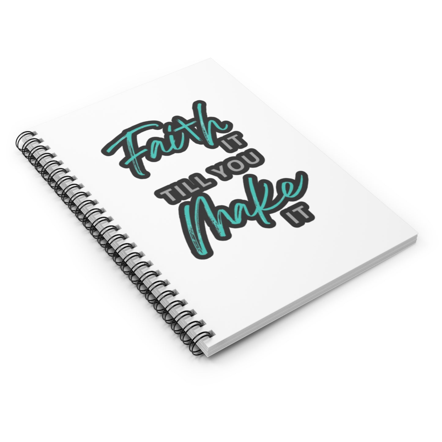 Faith It Till You Make It Spiral Notebook — Inspirational Ruled Journal