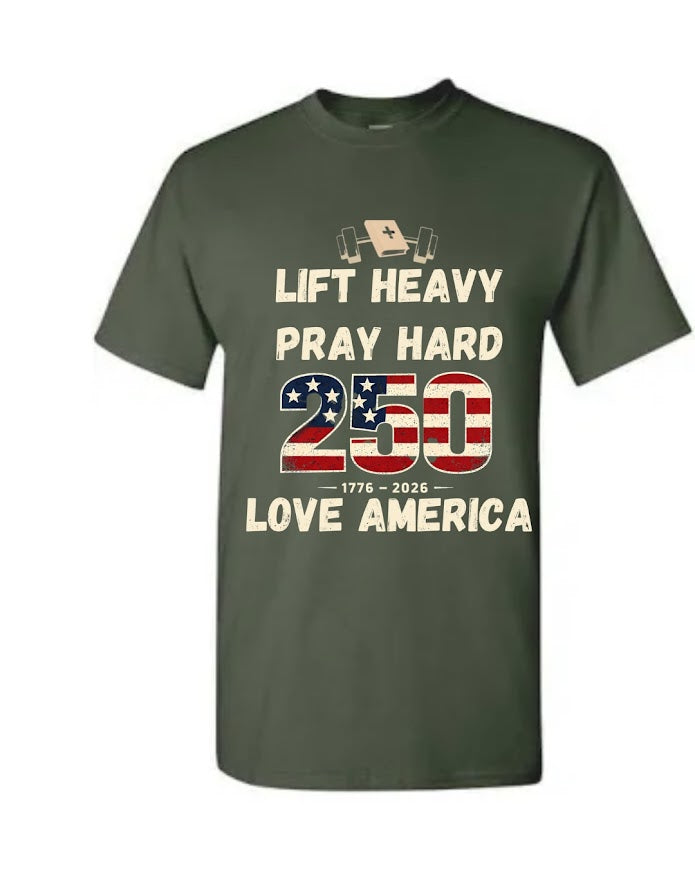 Lift Heavy Pray Hard USA 250 Shirt
